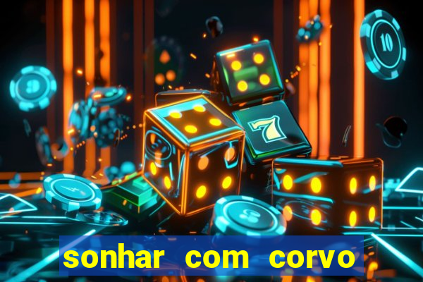 sonhar com corvo preto atacando